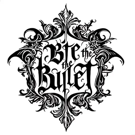 ornamental script, gothic calligraphy style, decorative, high contrast black ink strokes, saying bite the bullet tattoo design idea