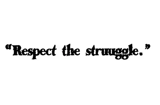 "Respect the struggle " tattoo design idea