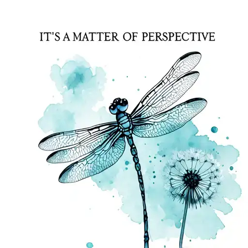 "IT"S A MATTER OF PERSPECTIVE" Dragonfly And Dandelion tattoo design idea