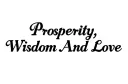 "Prosperity, Wisdom
And Love" tattoo design idea