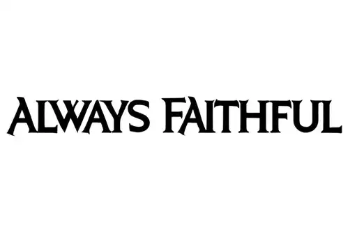 "ALWAYS FAITHFUL" tattoo design idea