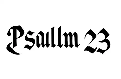 "Psalm 23" tattoo design idea