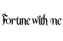 "Fortune with me" tattoo design idea