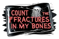 The text" count the fractures in my bones" in a bold font and an image of broken bones on an xray tattoo design idea