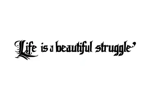 "Life is a beautiful struggle " tattoo design idea