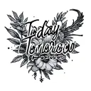 Today Tomorrow Forever tattoo design idea