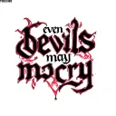 "Even devils may cry  " words written tattoo design idea
