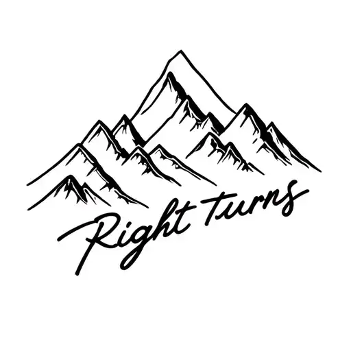 "Right Turns" Cursive font with cascade mountain range next to it tattoo design idea