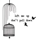 a simple robin flying away from a cage above are the words lift me up don't pull me down  tattoo design idea