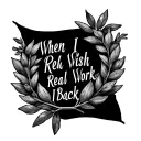"When I Wish Real Work I Back" Laurel Wreath tattoo design idea