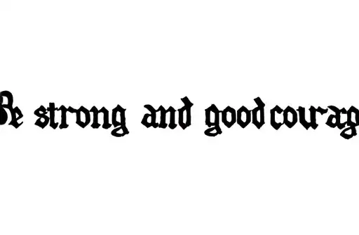 "Be strong and good courage " tattoo design idea