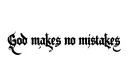 "God makes no mistakes" tattoo design idea