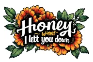 "Honey, I won’t let you down " flower intertwined tattoo design idea