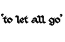 "to let all go" tattoo design idea