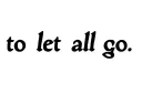 "to let all go" tattoo design idea