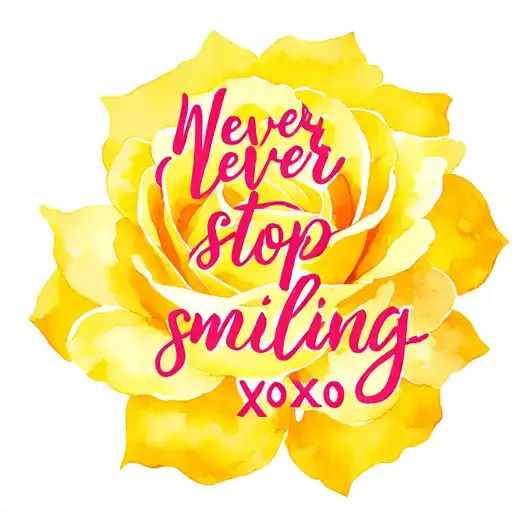 "Never stop smiling xoxo" yellow rose tattoo design idea