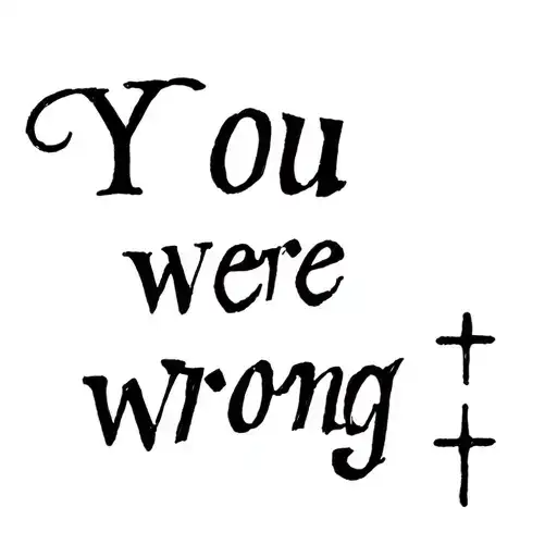 "You were wrong" cross christian tattoo design idea