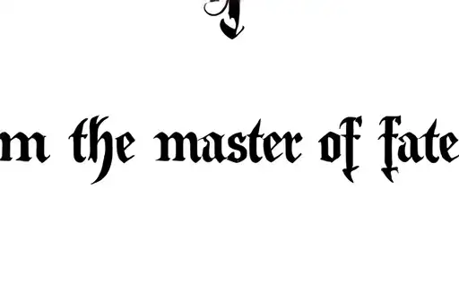 "I am the master of my fate" tattoo design idea