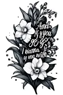 "And if you go, I wanna go with" narcissus and larkspur flower tattoo design idea