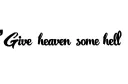 "Give heaven some hell" tattoo design idea
