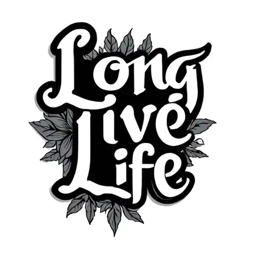 Long live life tattoo design idea