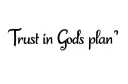 "Trust in Gods plan " tattoo design idea