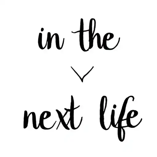 "in the next life" typography but in french tattoo design idea