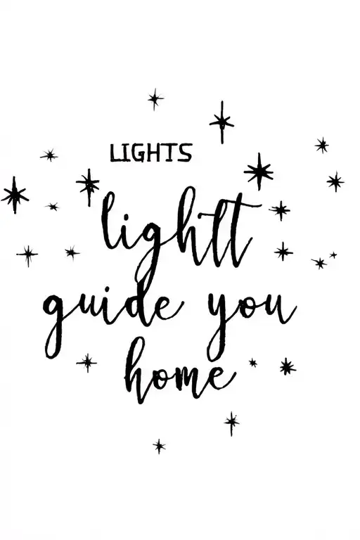 "lights will guide you home" quote with sparkles/stars tattoo design idea