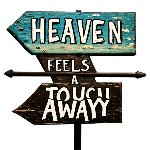 a sign with an arrow pointing upwards thats said : heaven feels a touch away... tattoo design idea