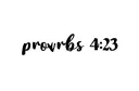 "proverbs 4:23" tattoo design idea