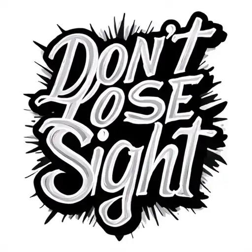 "Dont Lose Sight" quote tattoo design idea