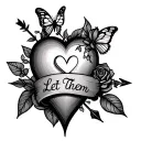 hand tatto design with a heart arrow and butterfly plus a rose for a thum/hand tattoo women with the words let them  tattoo design idea