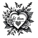 hand tatto design with a heart arrow and butterfly plus a rose for a thum/hand tattoo women with the words let them  tattoo design idea