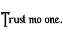 "Trust no one" tattoo design idea
