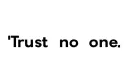 "Trust no one" tattoo design idea