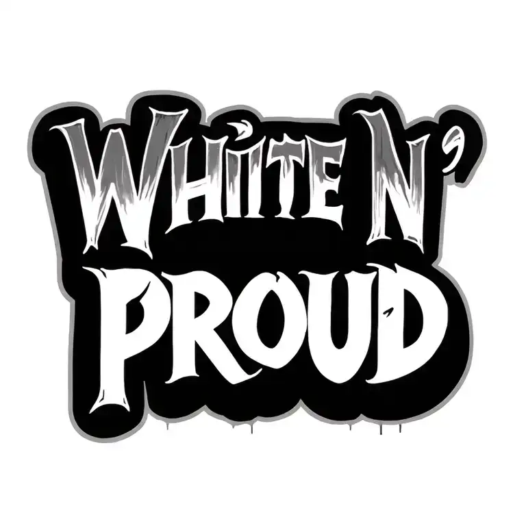 "White N' Proud" "White N' Proud" White Pride tattoo design idea