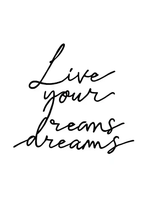 "Live your dreams" text tattoo design idea
