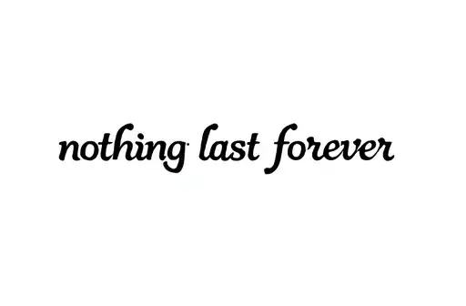 "nothing last forever" tattoo design idea