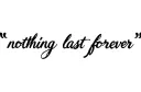 "nothing last forever" tattoo design idea
