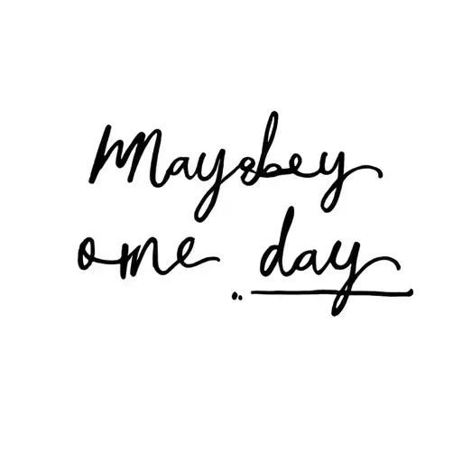 Maybe one day one... written tattoo design idea
