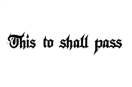 "This to shall pass" tattoo design idea