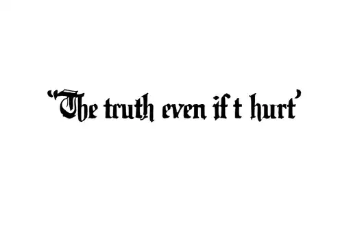 "The truth even if it hurt" tattoo design idea