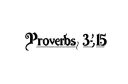 "Proverbs 3:15" "Proverbs 3:15" tattoo design idea