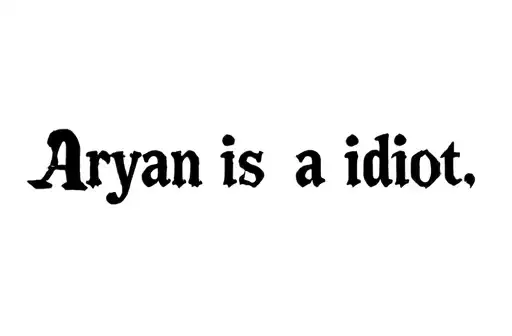 "Aryan is a idiot" tattoo design idea