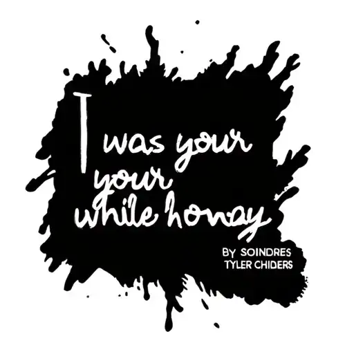 "I was your honey" based on the song "song while youre away" by tyler childers tattoo design idea