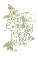 text " everything happens for a reason" in augusta script font with delicate flowers and leaves in fine line minimal tattoo design idea
