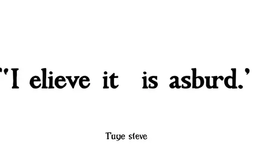 "I believe it is absurd" tattoo design idea