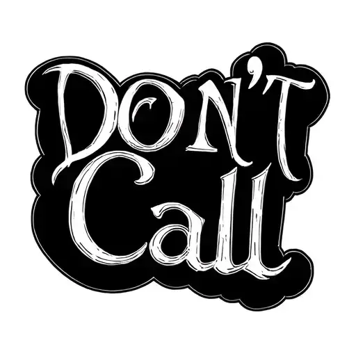 "Don’t Call" tattoo in Bold script, faded at the edges like a regretted hookup - symbol of autonomy, tattoo design idea