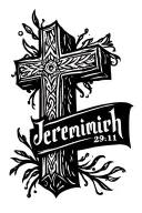 "Jeremiah 29:11" Cross tattoo tattoo design idea