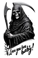 "Love you baby" 4/20/19 and grim reaper with scythe tattoo design idea